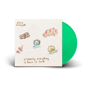 Alien Nosejob / Suddenly Everything Is Twice As Loud LP Green Vinyl