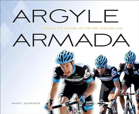 Argyle Armada: Behind The Scenes Of The Pro Cycling Life