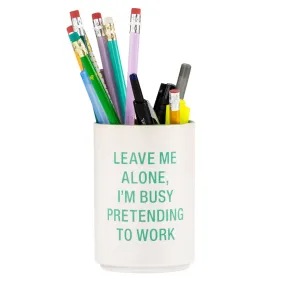 Leave Me Alone Pencil Cup